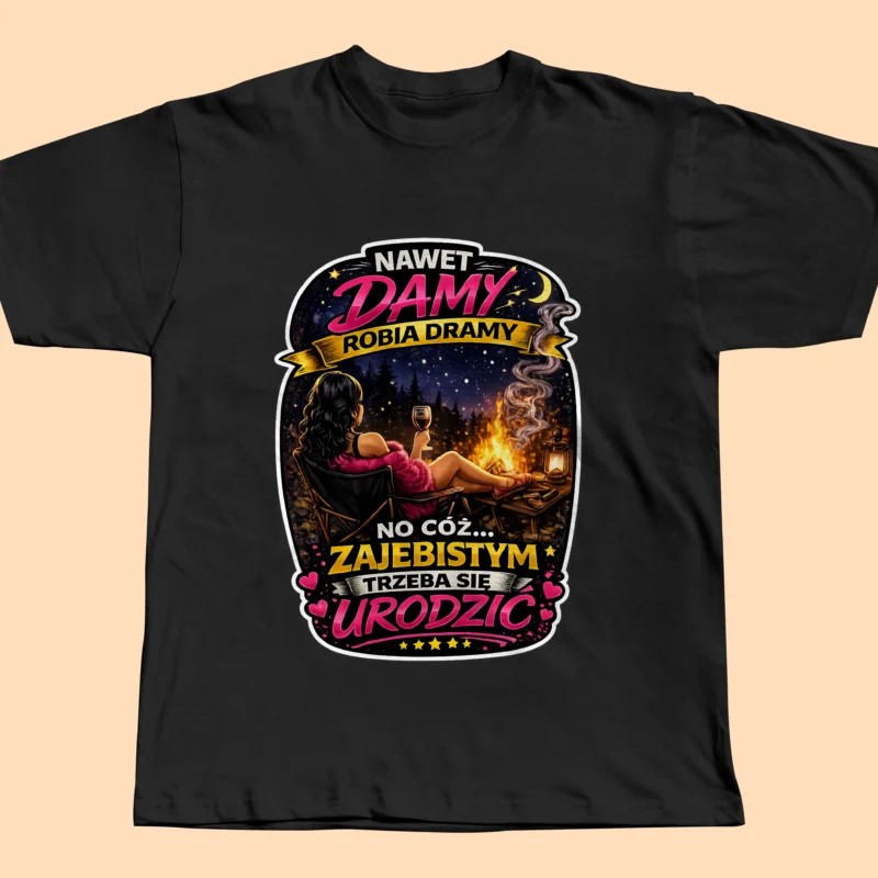 Koszulka damska brunetka z nadrukiem „Nawet Damy Robią Dramy” Śmieszna koszulka dla niej