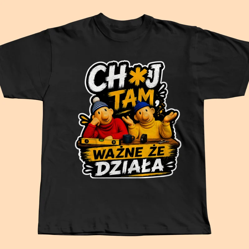 Koszulka Ch*j Tam Ważne Że Działa – Śmieszny T-Shirt Męski dla Majstra